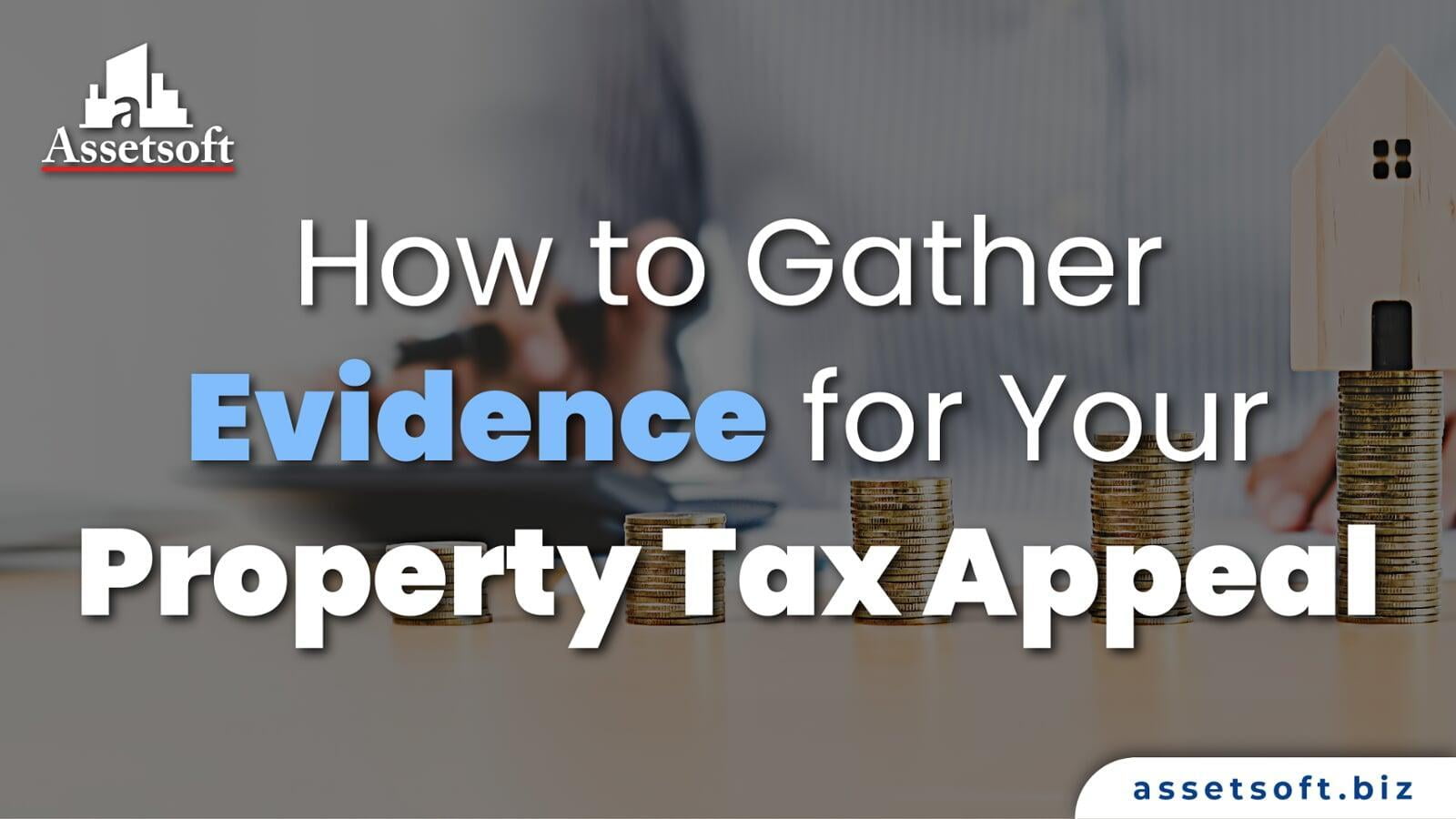 How to Gather Evidence for Your Property Tax Appeal 